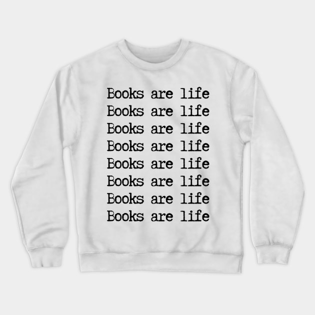 Books are life - typewriter quote Crewneck Sweatshirt by Faeblehoarder